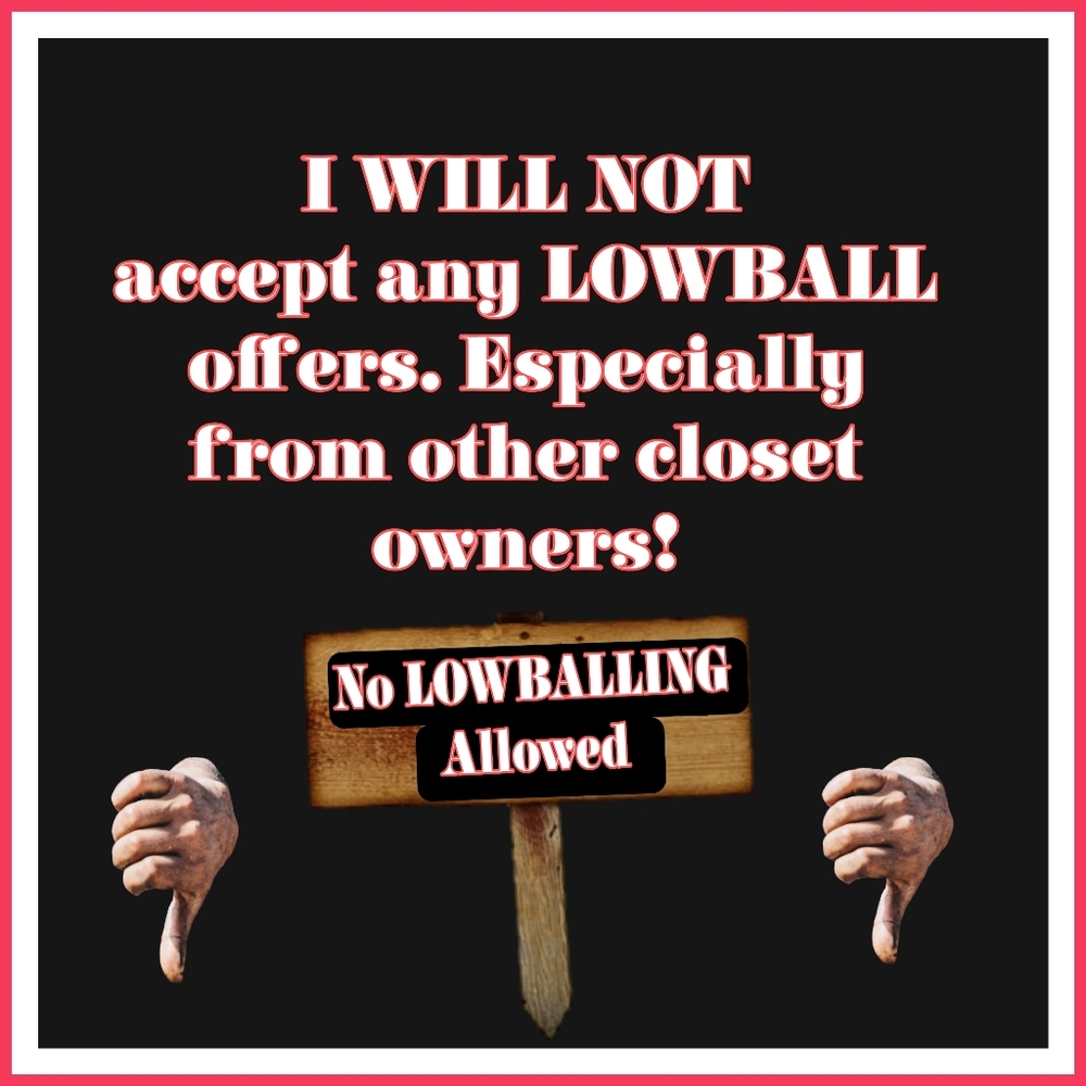 NO LOW-BALLING!